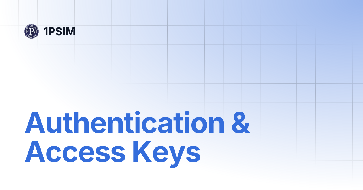 Authentication & Access Keys | 1PSIM