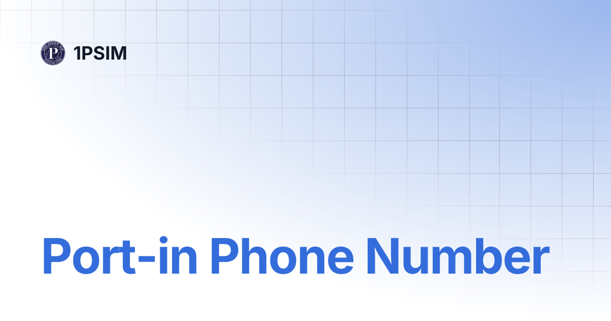 Port-in Phone Number | 1PSIM